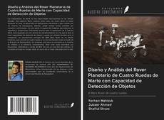 Capa do livro de Diseño y Análisis del Rover Planetario de Cuatro Ruedas de Marte con Capacidad de Detección de Objetos 