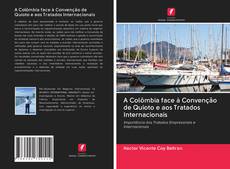 Bookcover of A Colômbia face à Convenção de Quioto e aos Tratados Internacionais