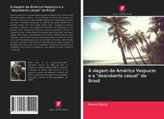 Bookcover of A viagem de Américo Vespucio e a "descoberta casual" do Brasil
