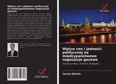 Copertina di Wpływ cen i jedności politycznej na międzypaństwowe negocjacje gazowe