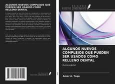 Bookcover of ALGUNOS NUEVOS COMPLEJOS QUE PUEDEN SER USADOS COMO RELLENO DENTAL