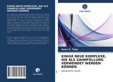 Couverture de EINIGE NEUE KOMPLEXE, DIE ALS ZAHNFÜLLUNG VERWENDET WERDEN KÖNNEN