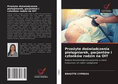 Copertina di Przeżyte doświadczenia pielęgniarek, pacjentów i członków rodzin na OIT