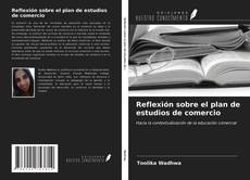 Bookcover of Reflexión sobre el plan de estudios de comercio