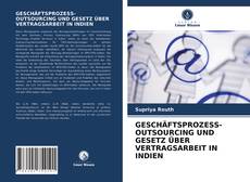 Capa do livro de GESCHÄFTSPROZESS-OUTSOURCING UND GESETZ ÜBER VERTRAGSARBEIT IN INDIEN 