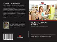 Bookcover of SOUTENIR LE TRAVAIL INFORMEL