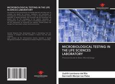 MICROBIOLOGICAL TESTING IN THE LIFE SCIENCES LABORATORY的封面
