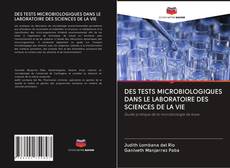 Buchcover von DES TESTS MICROBIOLOGIQUES DANS LE LABORATOIRE DES SCIENCES DE LA VIE