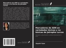 Bookcover of Marcadores de ADN en variedades tóxicas y no tóxicas de Jatropha curcas