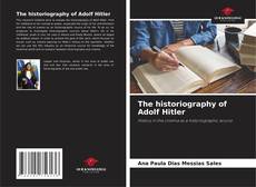 Bookcover of The historiography of Adolf Hitler