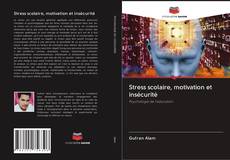 Buchcover von Stress scolaire, motivation et insécurité