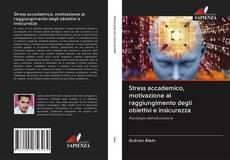 Buchcover von Stress accademico, motivazione al raggiungimento degli obiettivi e insicurezza