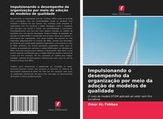 Portada del libro de Impulsionando o desempenho da organização por meio da adoção de modelos de qualidade