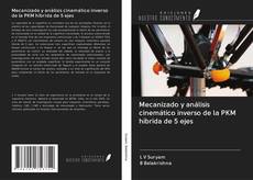 Bookcover of Mecanizado y análisis cinemático inverso de la PKM híbrida de 5 ejes