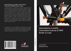 Bookcover of Lavorazione e analisi cinematica inversa di PKM ibrido a 5 assi