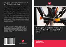 Buchcover von Usinagem e análise cinemática inversa do PKM Híbrido de 5 eixos
