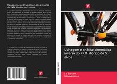 Couverture de Usinagem e análise cinemática inversa do PKM Híbrido de 5 eixos