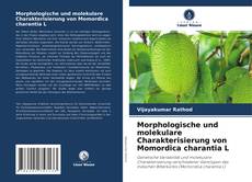 Morphologische und molekulare Charakterisierung von Momordica charantia L kitap kapağı