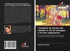 Bookcover of I bambini di strada del mondo in via di sviluppo e le loro esperienze