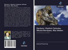 Denkers: Vladimir Soloviev, Nikolai Berdyaev, Max Weber.的封面