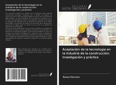 Capa do livro de Aceptación de la tecnología en la industria de la construcción: Investigación y práctica 