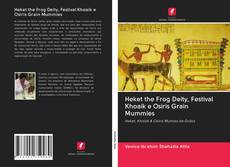 Buchcover von Heket the Frog Deity, Festival Khoaik e Osiris Grain Mummies