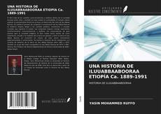 Portada del libro de UNA HISTORIA DE ILUUABBAABOORAA ETIOPÍA Ca. 1889-1991