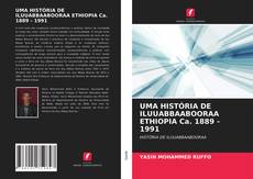 UMA HISTÓRIA DE ILUUABBAABOORAA ETHIOPIA Ca. 1889 - 1991的封面
