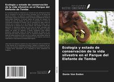 Portada del libro de Ecología y estado de conservación de la vida silvestre en el Parque del Elefante de Tembe