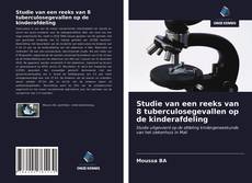 Buchcover von Studie van een reeks van 8 tuberculosegevallen op de kinderafdeling