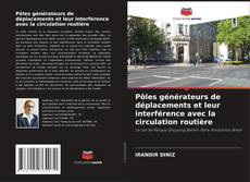 Обложка Pôles générateurs de déplacements et leur interférence avec la circulation routière