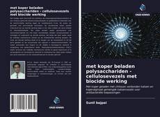 met koper beladen polysacchariden - cellulosevezels met biocide werking的封面