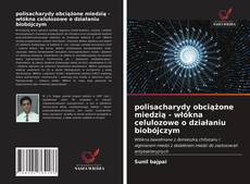 Capa do livro de polisacharydy obciążone miedzią - włókna celulozowe o działaniu biobójczym 