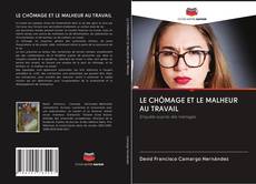 Capa do livro de LE CHÔMAGE ET LE MALHEUR AU TRAVAIL 