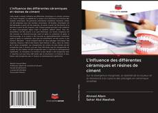 Bookcover of L'influence des différentes céramiques et résines de ciment