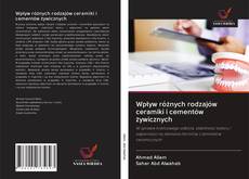 Portada del libro de Wpływ różnych rodzajów ceramiki i cementów żywicznych