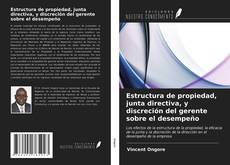 Couverture de Estructura de propiedad, junta directiva, y discreción del gerente sobre el desempeño