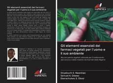 Couverture de Gli elementi essenziali dei farmaci vegetali per l'uomo e il suo ambiente