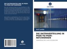 Bookcover of DIE DATENVERTEILUNG IN PEER-TO-PEER-NETZWERKEN