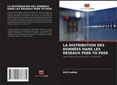 Bookcover of LA DISTRIBUTION DES DONNÉES DANS LES RÉSEAUX PEER TO PEER