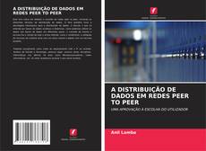 Bookcover of A DISTRIBUIÇÃO DE DADOS EM REDES PEER TO PEER