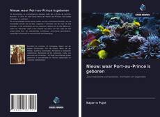 Bookcover of Nieuw: waar Port-au-Prince is geboren
