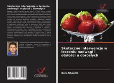 Skuteczne interwencje w leczeniu nadwagi i otyłości u dorosłych的封面