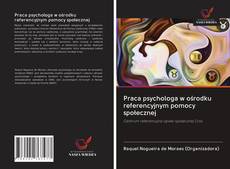Capa do livro de Praca psychologa w ośrodku referencyjnym pomocy społecznej 