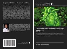 Bookcover of La gloriosa historia de la cirugía cardíaca