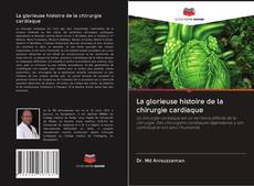 Bookcover of La glorieuse histoire de la chirurgie cardiaque