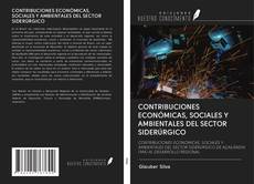 Bookcover of CONTRIBUCIONES ECONÓMICAS, SOCIALES Y AMBIENTALES DEL SECTOR SIDERÚRGICO