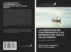 Buchcover von LA FORMACIÓN DEL FISIOTERAPEUTA Y SU INTERSECCIÓN CON LA SALUD MENTAL