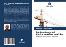 Couverture de Die Landfrage bei Kapitaltransfers in Afrika