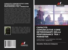 Bookcover of CAPACITÀ COMUNICATIVE COME DETERMINANTI DELLA PERFORMANCE TRA I MARKETER